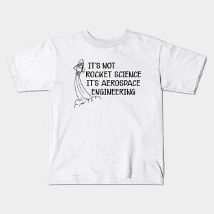 Aerospace Engineer - It's not rocket science It's aerospace engineering Kids T-Shirt